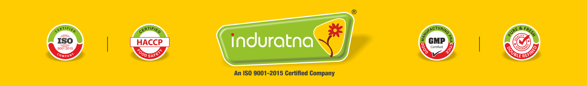 Induratna Certifications - ISO 9001:2015, HACCP, GMP, Pure & Fresh